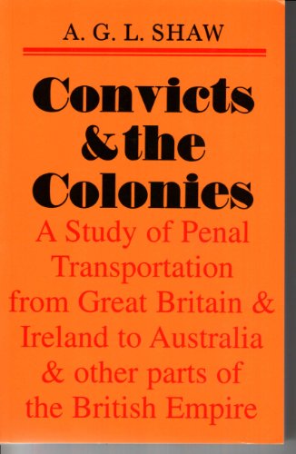 Stock image for Convicts and the colonies: A study of penal transportation from Great Britain and Ireland to Australia and other parts of the British Empire for sale by Better World Books Ltd