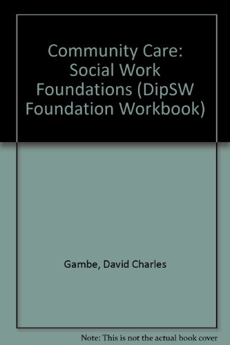 Community Care: Social Work Foundations (DipSW Foundation Workbook) (9781902070056) by David Charles Gambe