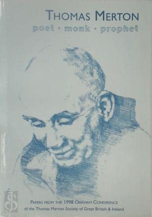 Stock image for Thomas Merton - Poet, Monk, Prophet: Papers Presented at the Second General Conference of the Thomas Merton Society of Great Britain and Ireland at Oakham School, March 1998 for sale by AwesomeBooks