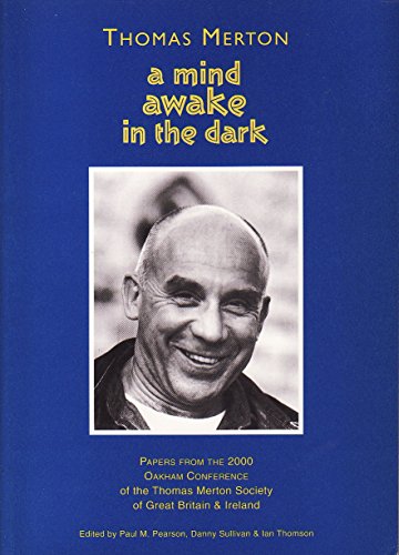 Imagen de archivo de A Mind Awake in the Dark: Papers from the 2000 Oakham Conference of the Thomas Merton Society of Great Britain and Ireland a la venta por Tall Stories BA