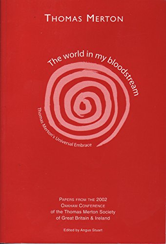 9781902093086: The World in My Bloodstream: Papers Presented at the Fourth General Conference of the Thomas Merton Society of Great Britain and Ireland