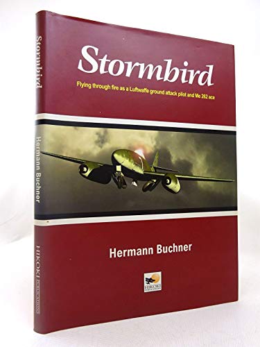 Stock image for Stormbird: Flying Through Fire as a Luftwaffe Ground-Attack Pilot and Me 262 Ace for sale by MusicMagpie