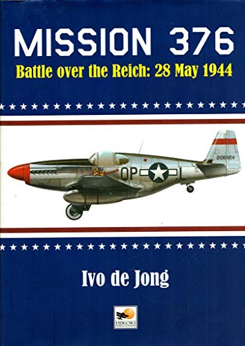Stock image for Mission 376: Battle Over the Reich 28 May 1944 for sale by Jay W. Nelson, Bookseller, IOBA