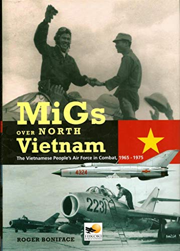 Stock image for MiGs over North Vietnam : The Vietnamese People's Air Force in Combat, 1965-1975 for sale by Better World Books