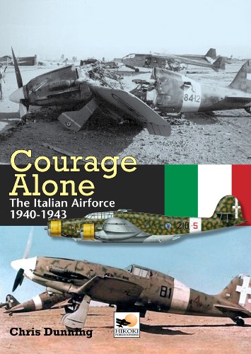 Imagen de archivo de Courage Alone: The Italian Airforce 1940-1943 a la venta por Dorothy Meyer - Bookseller