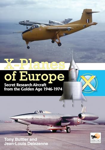 X-Planes of Europe:Secret Research Aircraft from the Golden Age 1947-1974