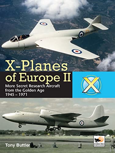 Imagen de archivo de X-Planes Of Europe II: More Secret Research Aircraft from the Golden Age a la venta por suffolkbooks