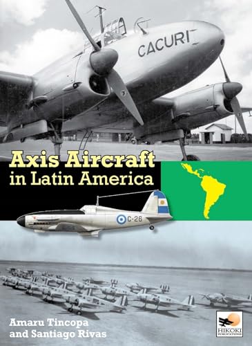Stock image for Axis Aircraft in Latin America for sale by Powell's Bookstores Chicago, ABAA