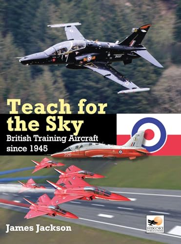 Stock image for Teach for the Sky: British Training Aircraft Since 1945 for sale by Book Bunker USA