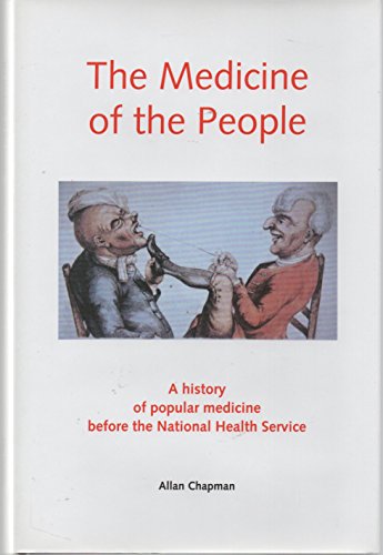 Imagen de archivo de The Medicine of the People. A History of Popular Medicine Before the National Health Service. a la venta por Broad Street Book Centre
