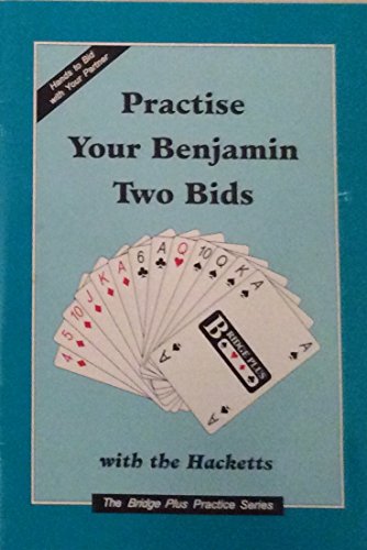 Stock image for Practise Your Benjamin Two Bids: No. 25 (Bridge Plus Practice S.) for sale by Goldstone Books