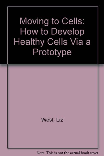 Beispielbild fr Moving to Cells: How to Develop Healthy Cells Via a Prototype zum Verkauf von WorldofBooks