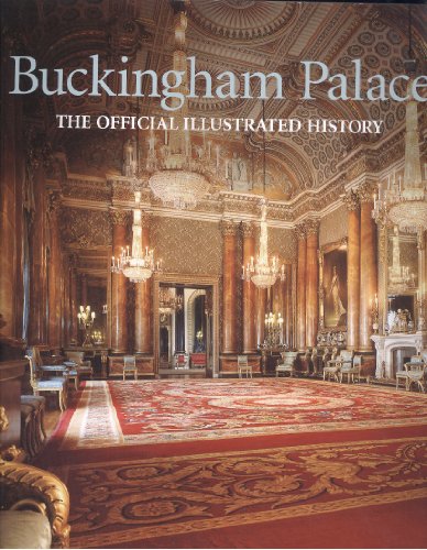 Stock image for Buckingham Palace: The Official Illustrated History for sale by ThriftBooks-Dallas