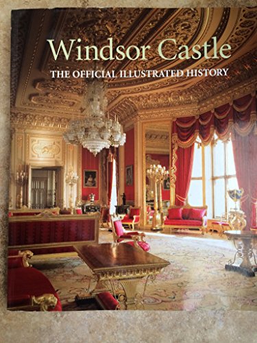 Stock image for Windsor Castle: The Official Illustrated History for sale by Open Books