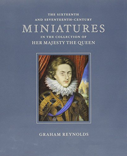 Stock image for THE SIXTEENTH AND SEVENTEENTH-CENTURY MINIATURES IN THE COLLECTION OF HER MAJESTY THE QUEEN. for sale by Don Kelly Books