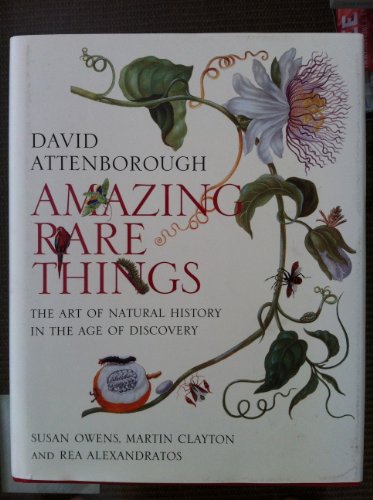 Beispielbild fr Amazing Rare Things: The Art of Natural History in the Age of Discovery zum Verkauf von WorldofBooks