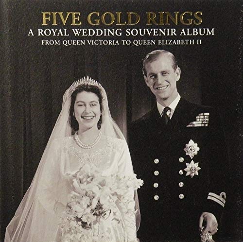 Beispielbild fr Five Gold Rings: A Royal Wedding Souvenir Album: From Queen Victoria to Queen Elizabeth II zum Verkauf von WorldofBooks