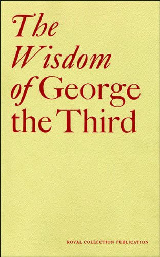 9781902163727: The Wisdom of George the Third: Papers from a Symposium at the Queen's Gallery, Buckingham Palace June 2004