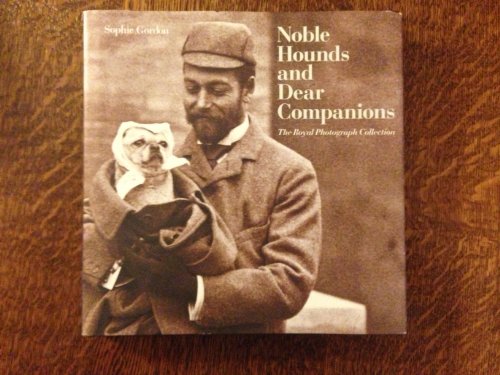 Imagen de archivo de Noble Hounds and Dear Companions: The Royal Photograph Collection a la venta por Books of the Smoky Mountains