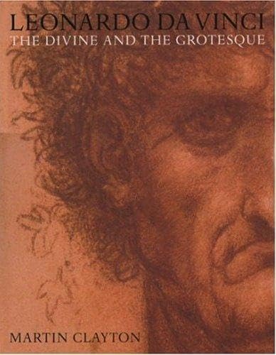 Leonardo da Vinci: The Divine and the Grotesque (9781902163970) by Clayton, Martin