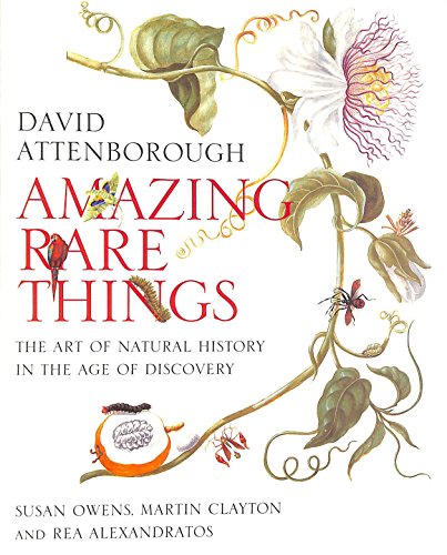 Beispielbild fr AMAZING RARE THINGS: THE ART OF NATURAL HISTORY IN THE AGE OF DISCOVERY zum Verkauf von WorldofBooks