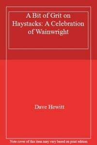 Imagen de archivo de A Bit of Grit on Haystacks: A Celebration of Wainwright a la venta por Goldstone Books