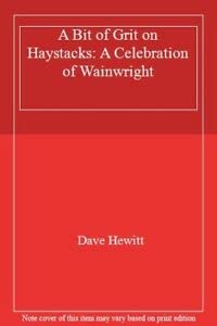 Stock image for A Bit of Grit on Haystacks: A Celebration of Wainwright for sale by WorldofBooks