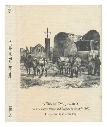Stock image for A Tale of Two Journeys: The Fry Diaries: France and Belgium in the Early 1800s for sale by Brit Books