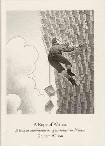 A ROPE OF WRITERS: A LOOK AT MOUNTAINEERING LITERATURE IN BRITAIN. (SIGNED)