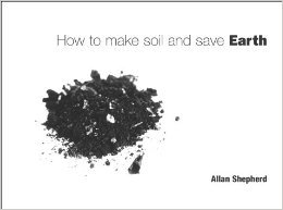 Stock image for How to Make Soil and Save Earth for sale by WorldofBooks