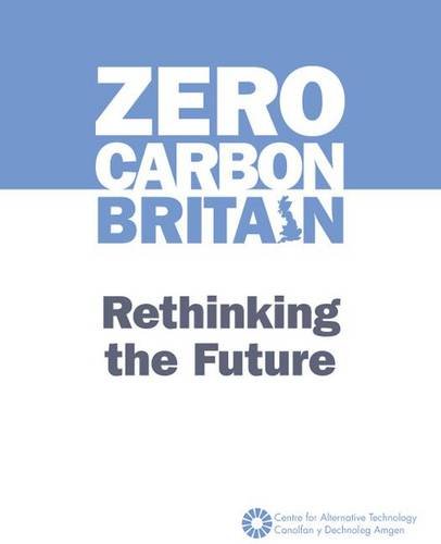 Stock image for Zero Carbon Britain: Rethinking the Future for sale by WorldofBooks