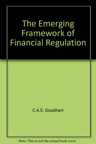 The Emerging Framework of Financial Regulation (9781902182001) by Charles Goodhart