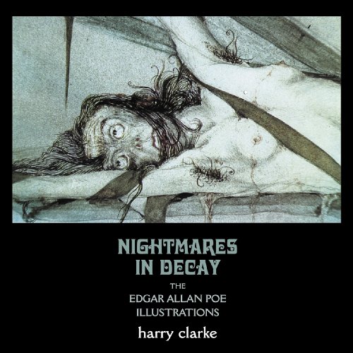 Stock image for Nightmares in Decay: The Edgar Allan Poe Illustrations of Harry Clarke for sale by Revaluation Books