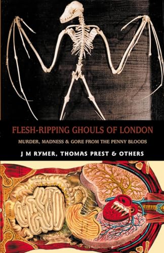 9781902197517: Flesh-Ripping Ghouls of London: Murder, Madness & Gore from the Penny Bloods (Creation Oneiros Scorpionic)