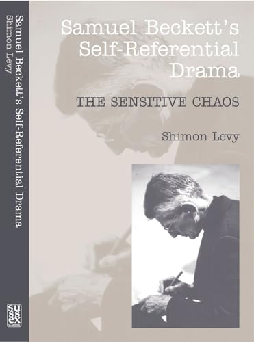 9781902210469: Samuel Beckett's Self-Referential Drama: The Sensitive Chaos