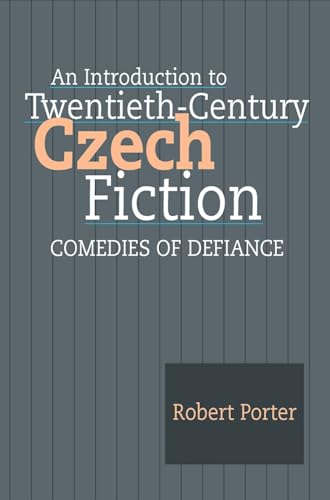 An Introduction to Twentieth-Century Czech Fiction: Comedies of Defiance (9781902210803) by Porter, Robert