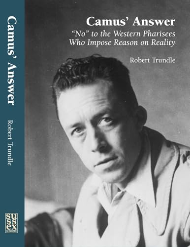 Imagen de archivo de Camus' Answer 'No' to the Western Pharisees Who Impose Reason on Reality a la venta por TextbookRush