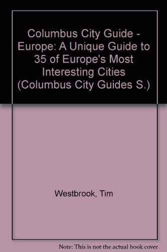 Beispielbild fr Columbus City Guide - Europe: A Unique Guide to 35 of Europe's Most Interesting Cities (Columbus City Guides S.) zum Verkauf von AwesomeBooks