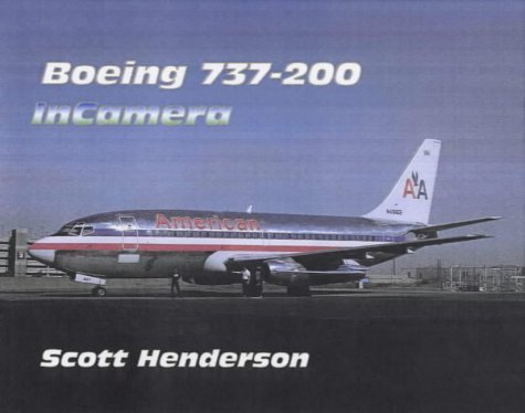 Boeing 737-200 InCamera (InCamera Series) (9781902236001) by Scott Henderson