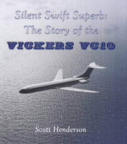 9781902236025: Silent Swift Superb: Story of the Vickers VC10 (Aircraft of Distinction): No. 1