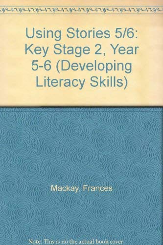 9781902239002: Developing Literacy Skills: Using Stories KS2 Y5-6 (P6-7) (Developing Literacy Skills)