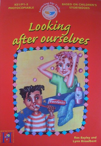 Growing Up Today: Looking After Ourselves: KS 1 (P1-3) (9781902239200) by Ros Bayley; Lynn Broadbent