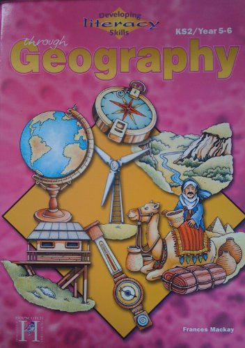 Developing Literacy Skills Through Geography: KS2 / Year 5-6 (9781902239804) by MacKay, Frances