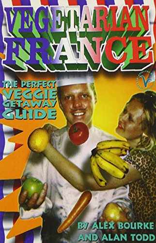 VEGETARIAN FRANCE: Over 150 places to eat and sleep (9781902259000) by Bourke, Alex; Todd, Alan