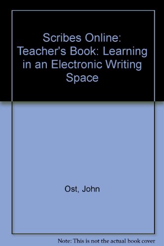 Scribes Online, learning in an Electronic Writing Space - Teacher's Book (CyberJourneys) (9781902264059) by John Ost; Barbara Schulz