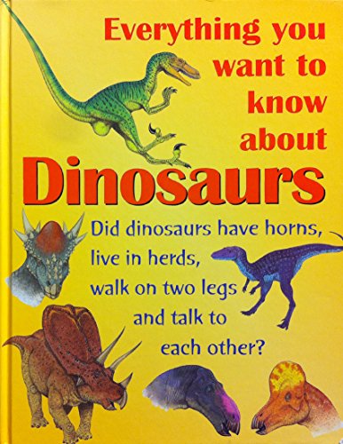 Imagen de archivo de Everything you want to know about dinosaurs a la venta por HPB-Emerald