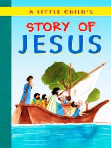 Beispielbild fr A Little Child's Story of Jesus zum Verkauf von Half Price Books Inc.