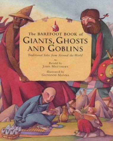 Stock image for The Barefoot Book of Giants, Ghosts and Goblins (Barefoot Collections) for sale by WorldofBooks