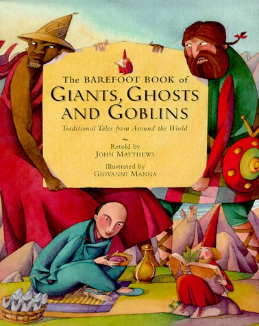 9781902283272: The Barefoot Book of Giants, Ghosts and Goblins: Traditional Tales from Around the World