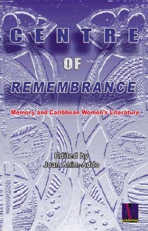 Imagen de archivo de Centre of Remembrance: Memory and Caribbean Women's Literature a la venta por Joseph Burridge Books